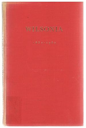 Wilsonia. The Story of Robert Wilson and the Merchant Company of R. Wilson & Co. Ltd. Which he Founded One Hundred Years Ago.