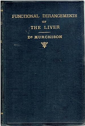 On Functional Derangements of the Liver Being the Croonian lectures delivered at the Royal College of Physicians in March 1874.
