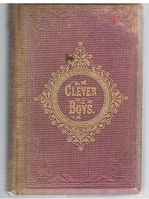 Clever Boys of Our Time and How They Became Famous Men.