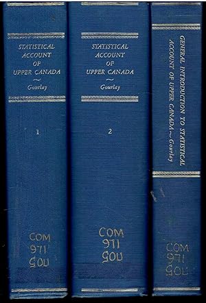 Statistical Account of Upper Canada Compiled with a View to a Grand System of Emigration [With] General Introduction to Statistical Account of Upper Canada Compiled with a View to a Grand System of Emigration in Connection with a Reform of the Poor Laws. [3 volume set]