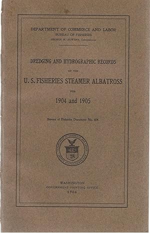Dredging and Hydrographic Records of the U.S. Fisheries Steamer Albatross From 1904 and 1905.