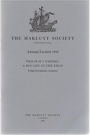 The Hakluyt Society Annual Lecture 1998, Philip II's Empire: A Decade at the Edge.