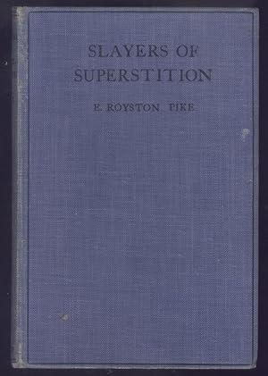Slayers of Superstition: A Popular Account of Some of the Leading Personalities of the Deist Movement.