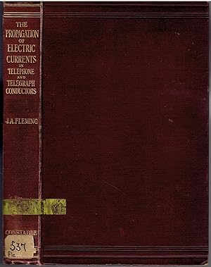 The Propagation of Electric Currents in Telephone and Telegraph Conductors. a Course of Post-Graduate Lectures Delivered Before the University of London.