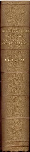 Annual Report of the Minister of Mines for the Year Ending 31st December, 1910 Being an Account of Mining Operations For Gold, Coal, Etc., in the Province of British Columbia. [bound with Report for 1911.]
