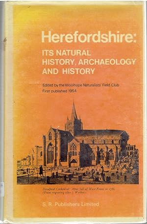 Herefordshire - its natural history, archaeology, and history. Chapters written to celebrate the Centenary of the Woolhope Naturalists' Field Club, founded In1851.