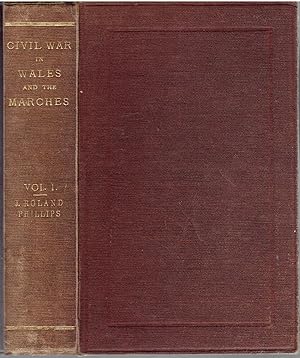 Memoirs of the Civil War in Wales and the Marches 1642-1649. Volume I.