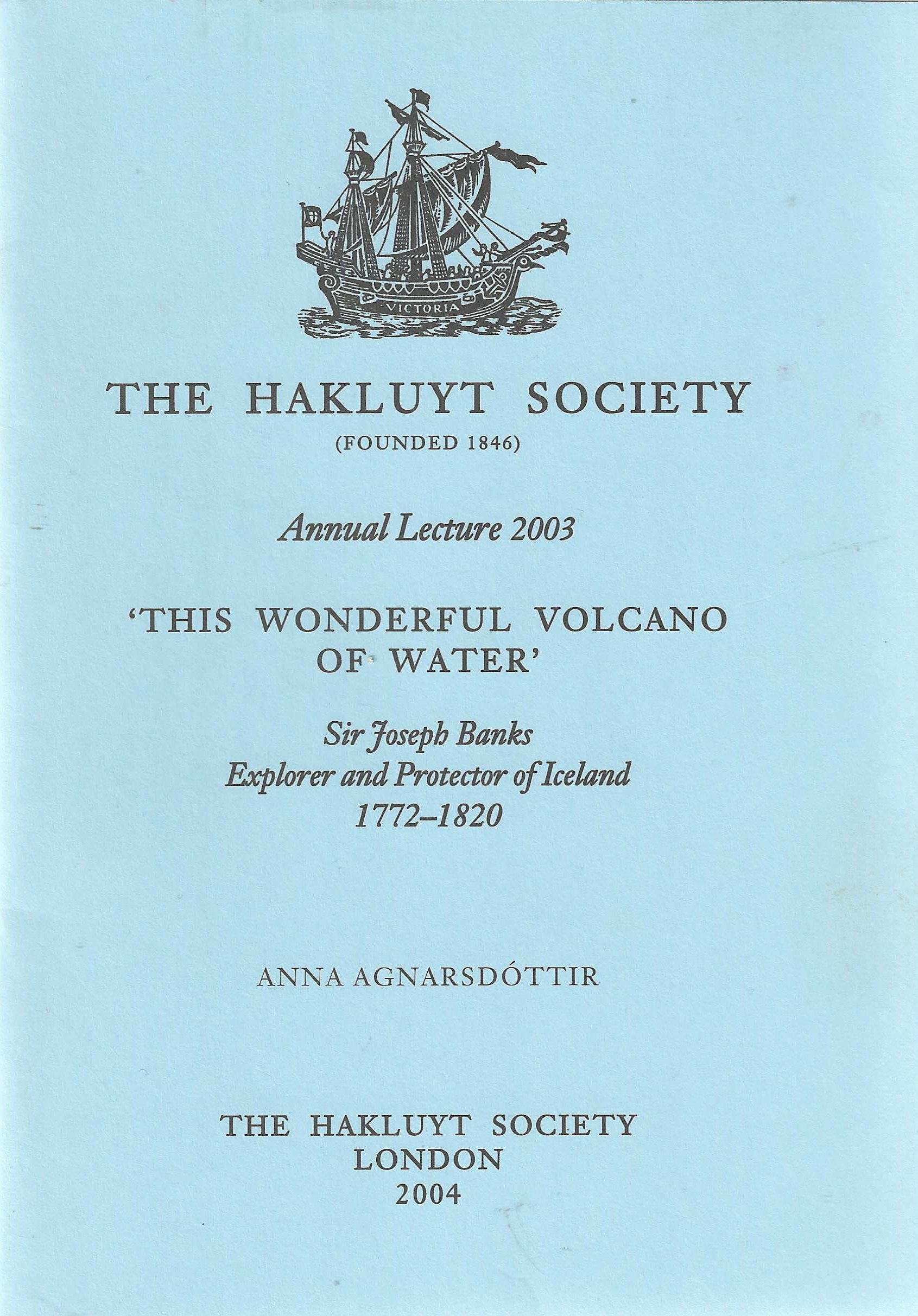 Image for 'This wonderful volcano of water'. Sir Joseph Banks Explorer and Protector of Iceland 1772-1820. Hakluyt Society Lecture 2004.