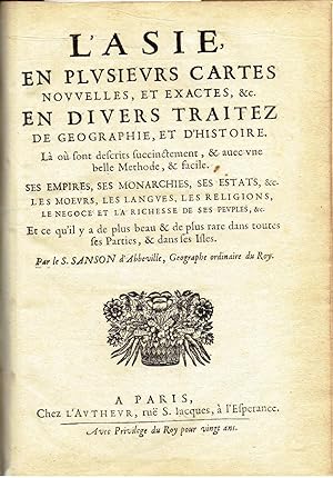 L'Asie en plusieurs cartes nouvelles, et exactes, &c. en divers traits de geographie, et d'histoire. L o sont descrits succinctement, & avec une belle methode, & facile. Ses empires, ses monarchies, ses estats, &c. [.]