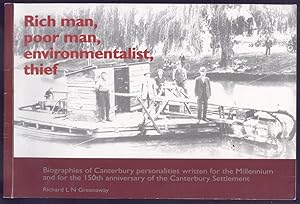 Rich Man, Poor Man, Environmentalist, Thief. Biographies of Canterbury Personalities Written for the Millennium and for the 150th Anniversary of the Canterbury Settlement.