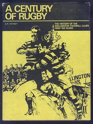 A Century of Rugby: The History of the Wellington Football Club's First 100 Years.