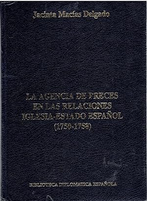 La Agencia De Preces En Las Relaciones Iglesia - Estado Espanol (1750-1758)