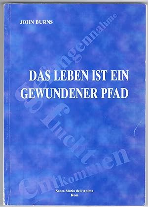 Das Leben ist ein gewundener Pfad. Gefangennahme, Flucht Und Endgltige Zuflucht Mit Hilfe Der Familie Mattei Von Montecelli Und Bischof Alois Hudal Von Santa Marai dell' Anima in Rom.