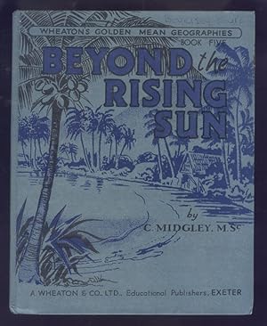 The Golden Mean Geographies Book V: Beyond the Rising Sun. A Geography of Asia with Special Reference to the Problems of Its Peoples.