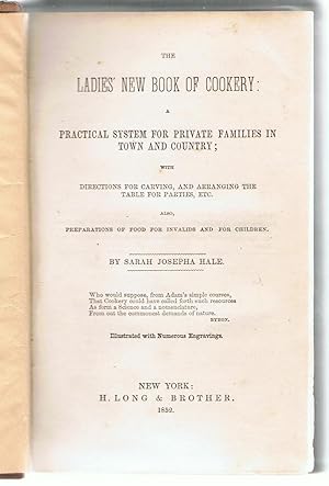 The Ladies' New Book of Cookery: a Practical System for Private Families in Town and Country; with Directions for Carving, and Arranging the Table For Parties, Etc. Also Preparations of Food Fro Invalids and for Children.