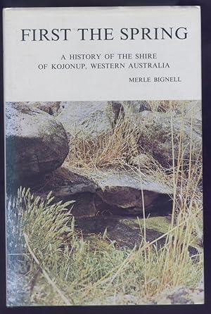 First the Spring. A History of the Shire of Kojonup, Western Australia.