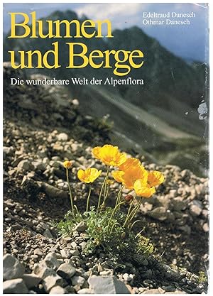Blumen Und Berge. Die Wunderbare Welt Der Alpenflora.